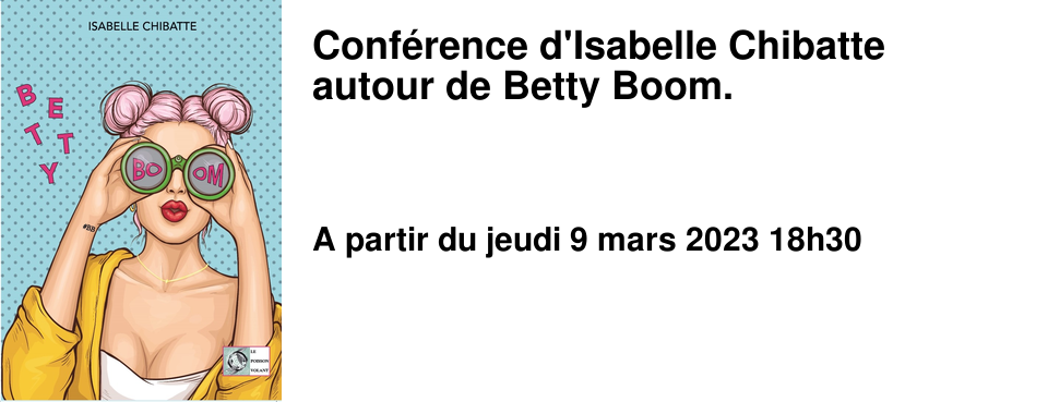 Conf�rence d'Isabelle Chibatte autour de Betty Boom.
