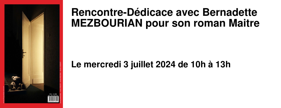Rencontre-D�dicace avec Bernadette MEZBOURIAN pour son roman Maitre