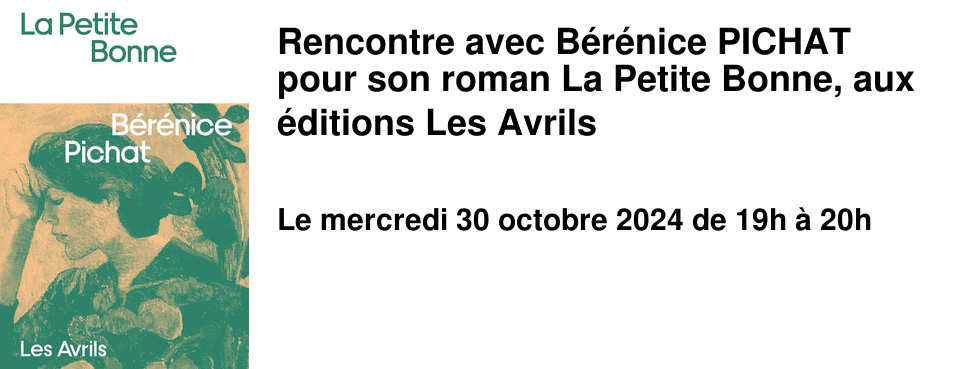 Rencontre avec B�r�nice PICHAT pour son roman La Petite Bonne, aux �ditions Les Avrils