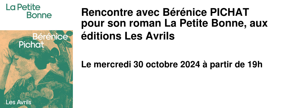 Rencontre avec B�r�nice PICHAT pour son roman La Petite Bonne, aux �ditions Les Avrils