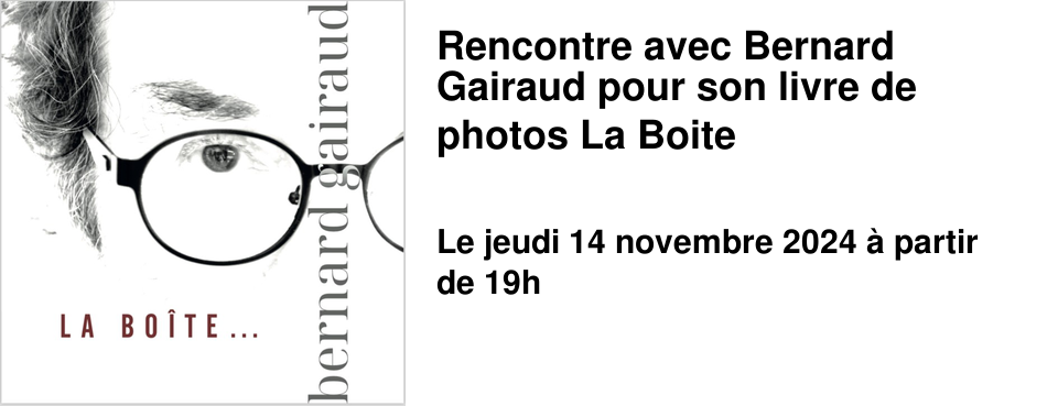 Rencontre avec Bernard Gairaud pour son livre de photos La Boite