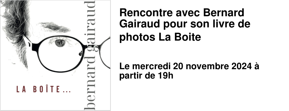 Rencontre avec Bernard Gairaud pour son livre de photos La Boite