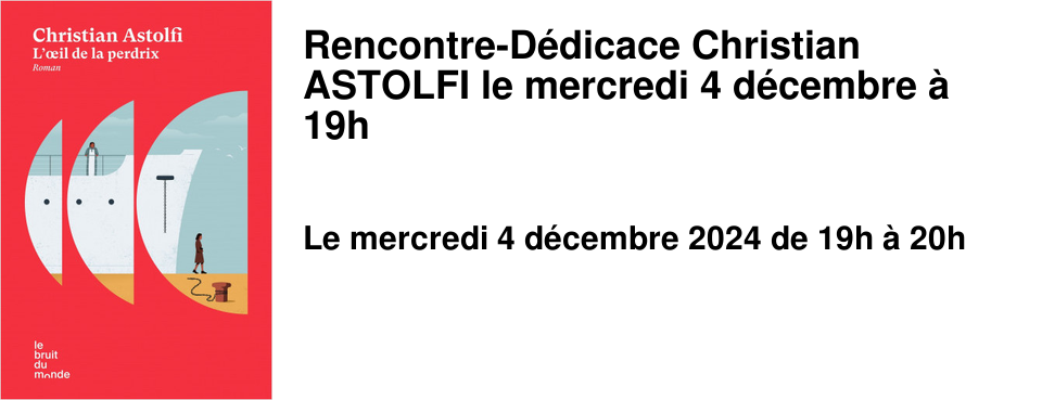 Rencontre-D�dicace Christian ASTOLFI le mercredi 4 d�cembre � 19h