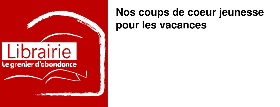 Nos coups de coeur jeunesse pour les vacances