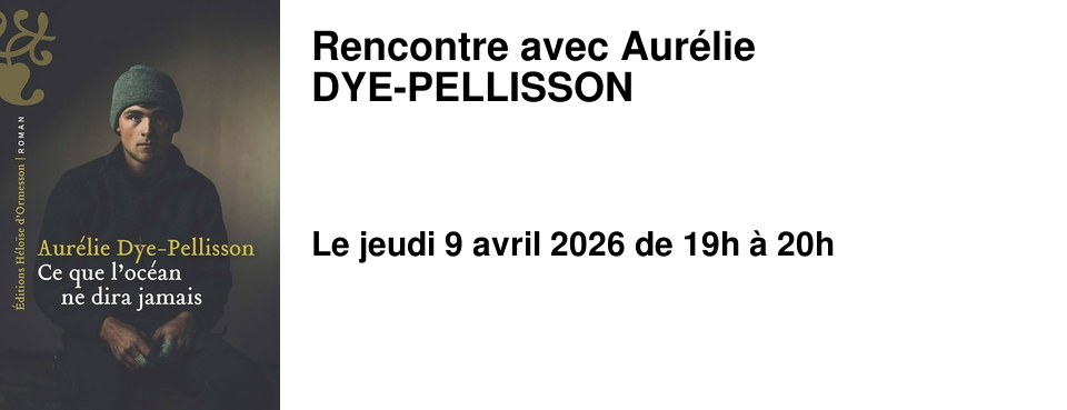 Rencontre avec Aur�lie DYE-PELLISSON