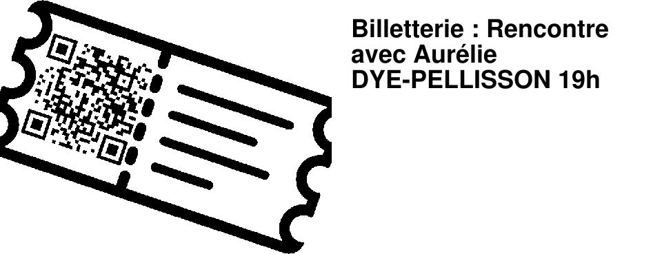 Billetterie : Rencontre avec Aur�lie DYE-PELLISSON 19h